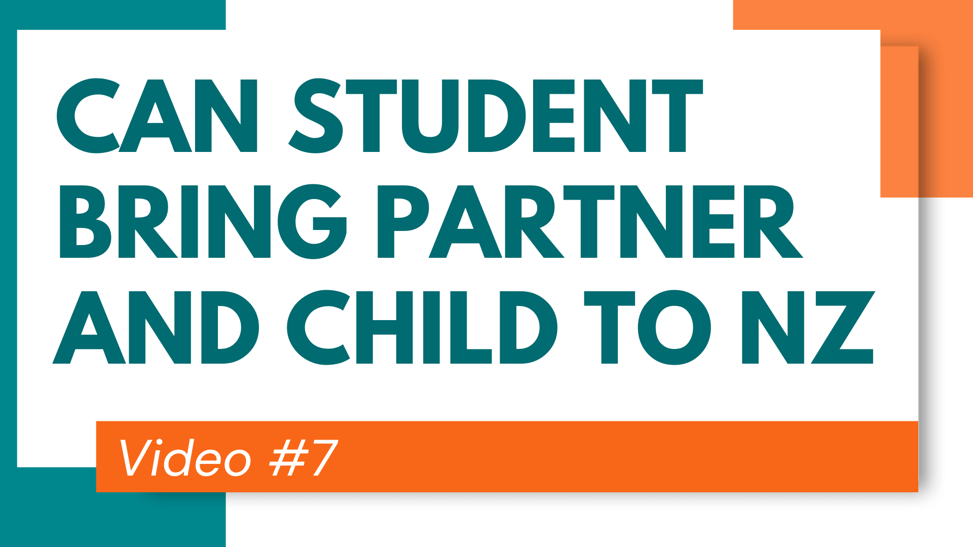 7. Can student bring partner and child to NZ?