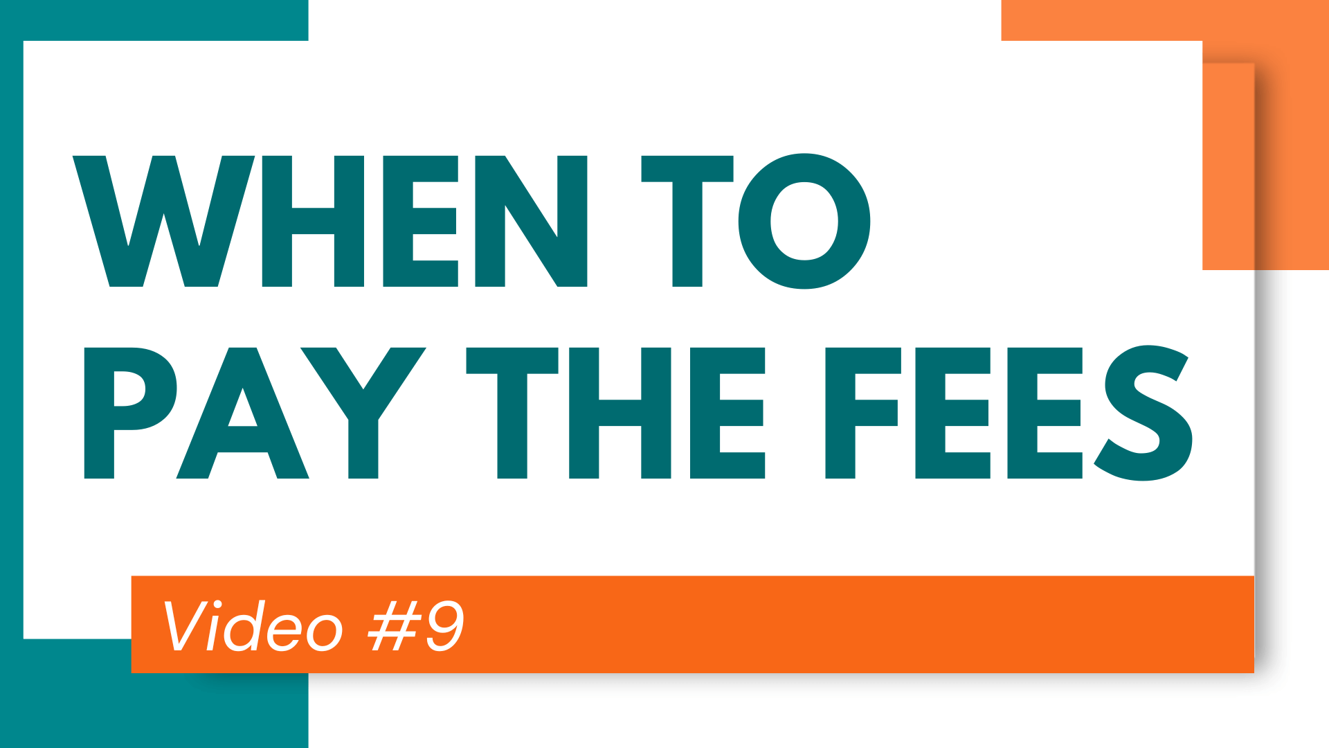 9. When to pay the Fees